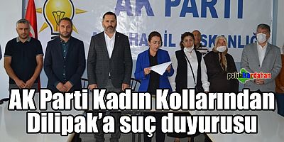 AK Parti Kadın Kollarından  Dilipak'a suç duyurusu!
