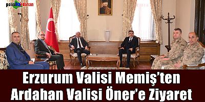 Erzurum Valisi Memiş’den, Ardahan Valisi Öner’e ziyaret
