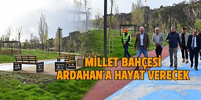 Millet Bahçesi, Ardahan’a hayat verecek!
