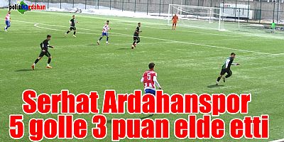 Serhatspor, 5 golle 3 puan elde etti…
