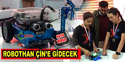 Türkiye birincisi “Robothan” Çin yolunda