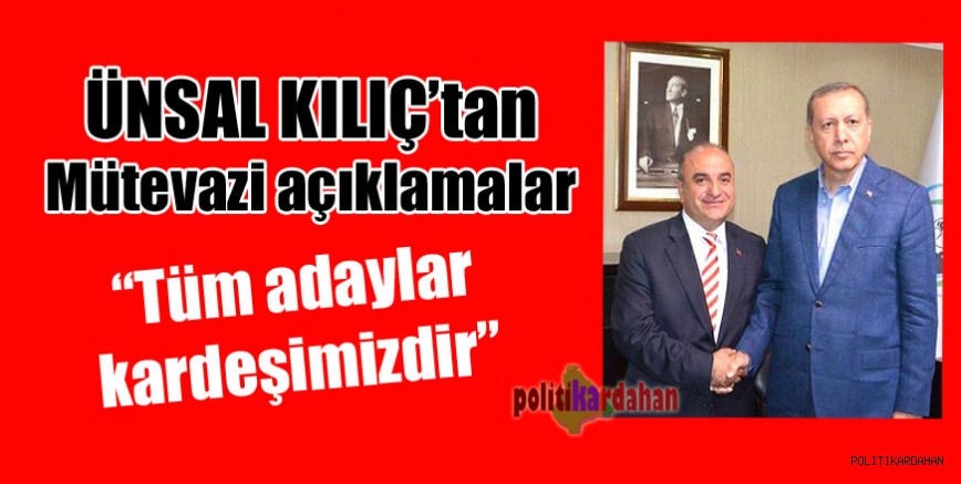 Kılıç: “Her aday kardeşimizdir”
