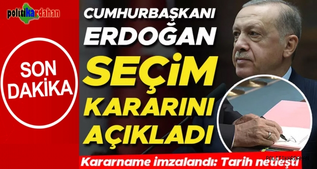 Son dakika... Cumhurbaşkanı Erdoğan, seçim kararını imzaladı: Seçim 14 Mayıs'ta