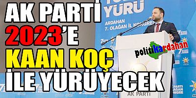 AK Parti 2023’e Kaan Koç ile yürüyecek!