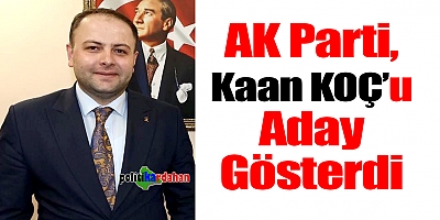 AK Parti’nin adayı Kaan Koç oldu…