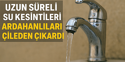 Ardahan’da Su Kesintileri Vatandaşları Çileden Çıkardı