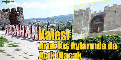 Ardahan Kalesi artık kış aylarında da açık olacak