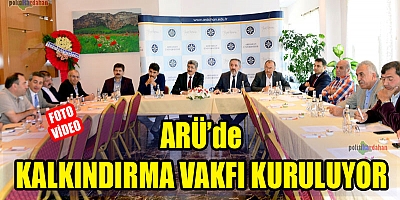 ARÜ’de kalkındırma vakfı çalışmaları
