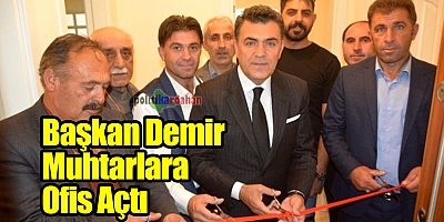 Başkan Demir, muhtarlara ofis açtı