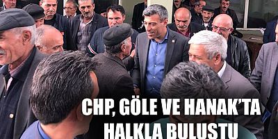 CHP, Göle ve Hanak’ta halkla buluştu