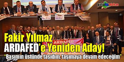 Fakir Yılmaz, ARDAFED’e yeniden aday!