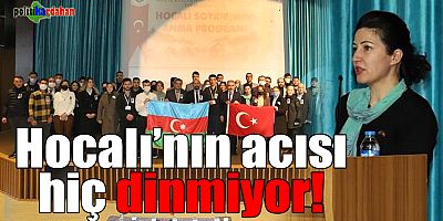 Hocalı soykırımının acısı hiç dinmiyor!