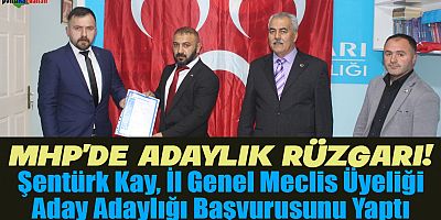MHP’de adaylık rüzgarı: Şentürk Kay, İl Genel Meclis Üyeliği aday adaylığı başvurusunu yaptı