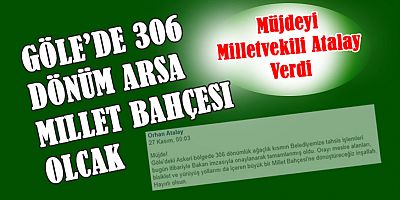 Milletvekili Atalay’dan, “306 dönümlük millet bahçesi” müjdesi
