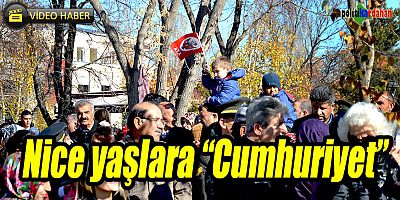 Nice yaşlara “Cumhuriyet”