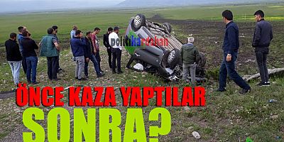 Önce kaza yaptılar, sonra?