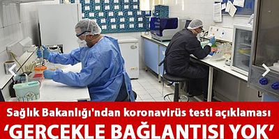 Sağlık Bakanlığı: Koronavirüs testlerinin doğruluğunun düşük olduğu iddiaları asılsız