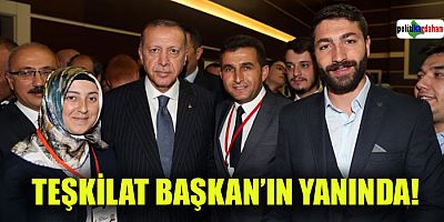 Teşkilat, Başkan’ın yanında