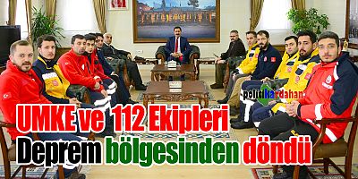 UMKE ve 112 ekipleri Elazığ’dan döndü
